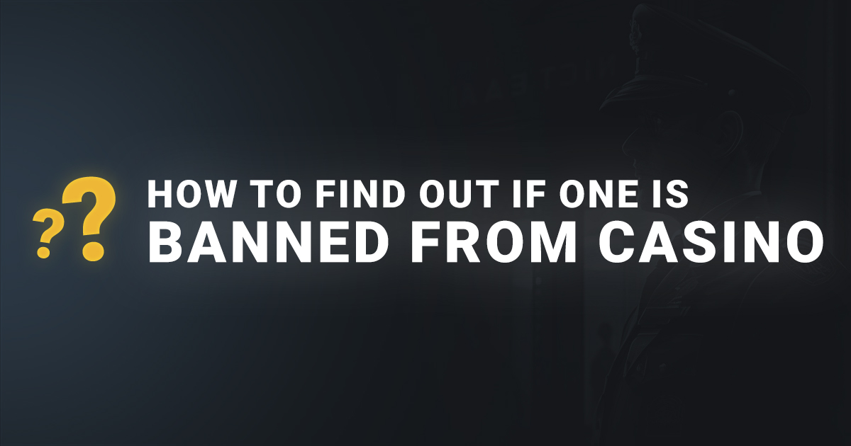 How to find our if one is banned from casino