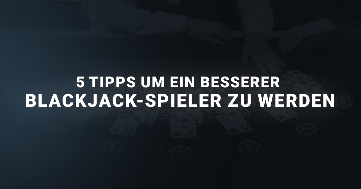 Banner 5 Tipps um ein besserer blackjack-spieler zu werden