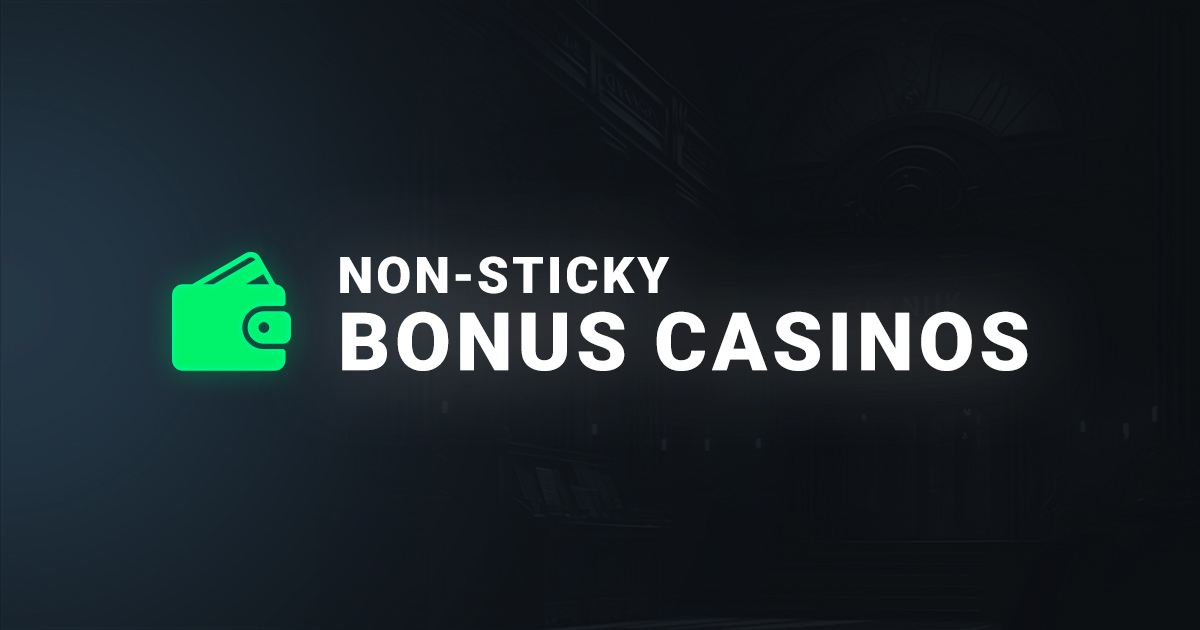 Non sticky bonus casinos
