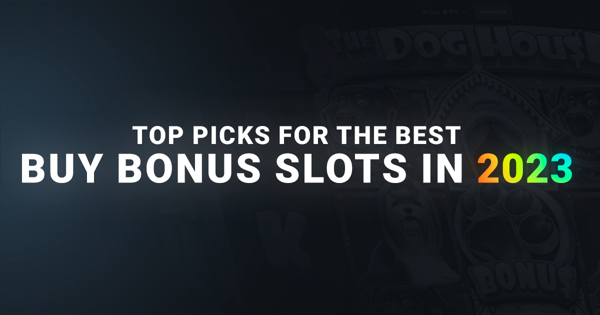 Top picks for the best buy bonus slots in 2023