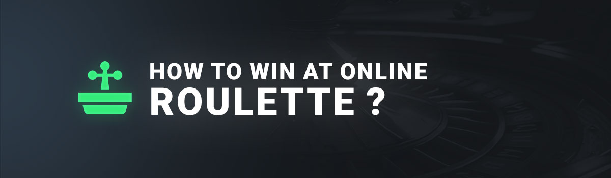 How to win at online Roulette ?